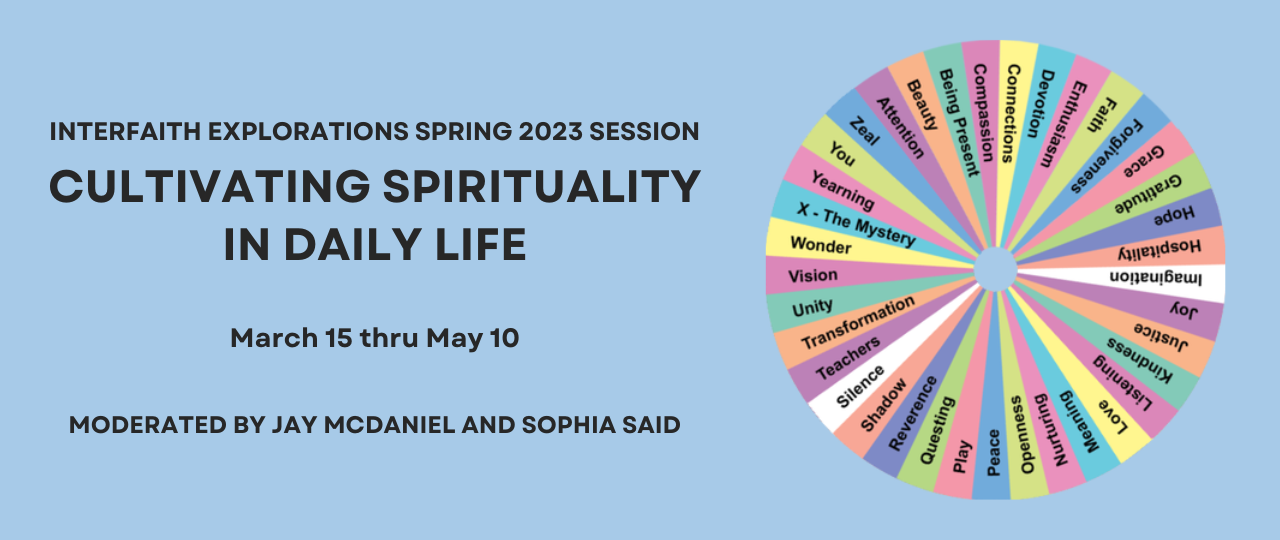 Interfaith Explorations - Spring 2023 - Cultivating Spirituality in Daily Life - 1280X540