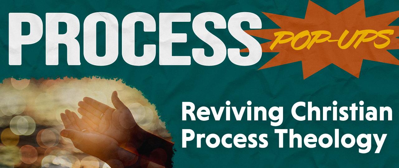Process Pop Ups Reviving Christian Process Theology Header