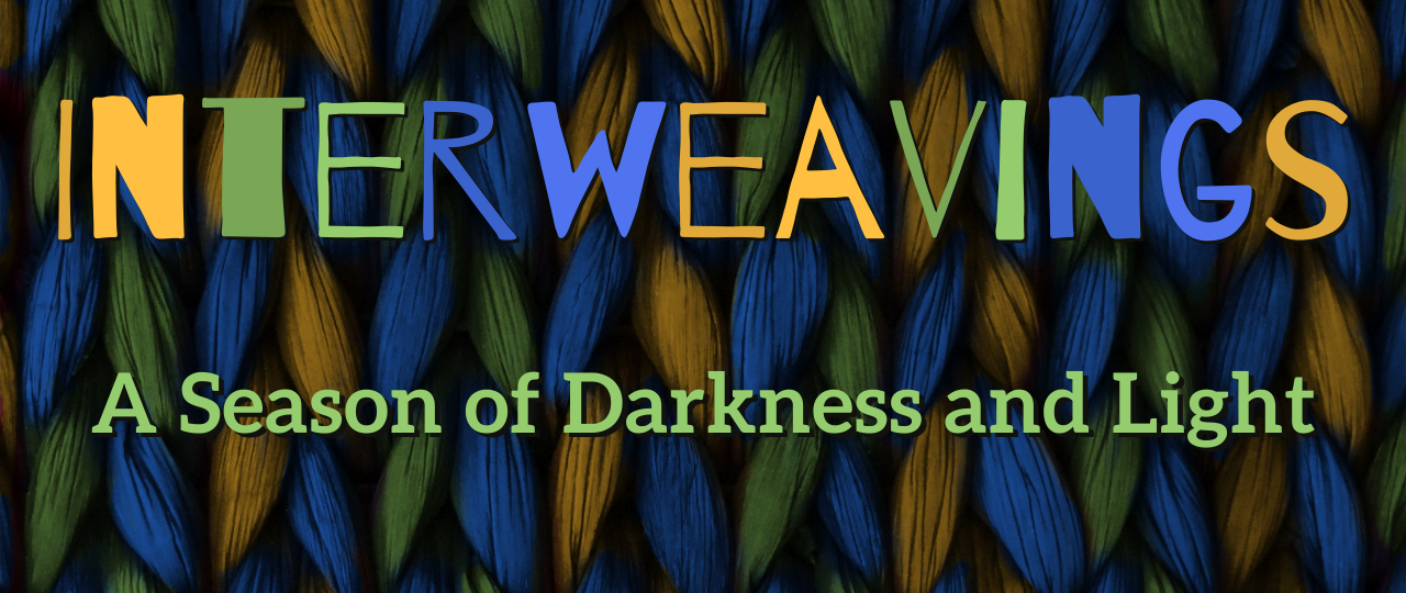 Interweavings - A Season of Darkness and Light 2023 Header