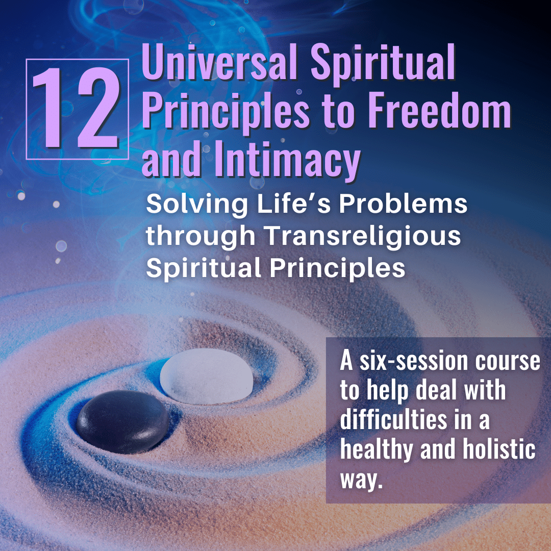 12 Universal Spiritual Principles to Freedom and Intimacy